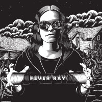 Fever Ray - Keep the Streets Empty for Me