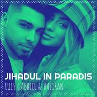 Luis Gabriel & Haziran - Jihadul in Paradis