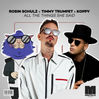Robin Schulz, Timmy Trumpet & KOPPY - All the Things She Said