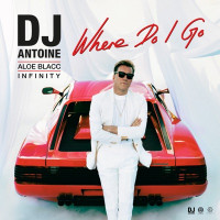 DJ Antoine, Aloe Blacc & INFINITY - Where Do I Go