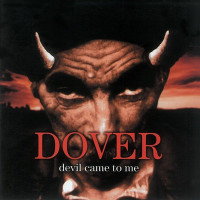 Dover - Devil Came to Me