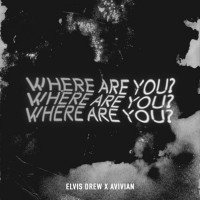 Elvis Drew & Avivian - Where Are You? (Slowed)
