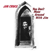 Jim Croce - You Don't Mess Around with Jim