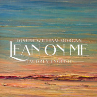 Joseph William Morgan - Lean on Me (feat. Audrey English)