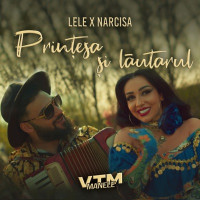 Lele, Narcisa & Manele VTM - Prințesa și lăutarul