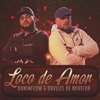 DaniMflow & Daviles de Novelda - Loco de amor