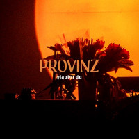 Provinz - glaubst du