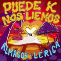 Almacor & Lérica - Puede K Nos Liemos