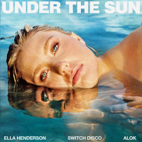 Ella Henderson & Switch Disco - Under The Sun (with Alok)