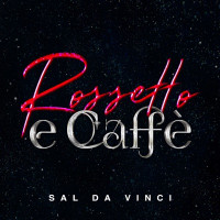 Sal da Vinci - Rossetto e caffè