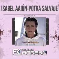 Isabel Aaiún - Potra Salvaje (Hard Remix)