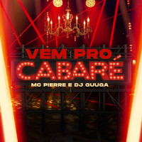 DJ Guuga & Mc Pierre - Vem Pro Cabaré