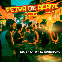 DJ Marlboro & MC Batata - Feira de Acari J-Mix 2024