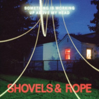 Shovels & Rope - Piranhanana