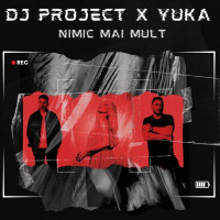 DJ Project & Yuka - Nimic mai mult