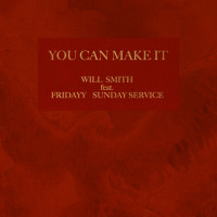 Will Smith, Fridayy & Sunday Service Choir - You Can Make It