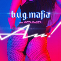 b.u.g. mafia - Au! (feat. Moza Kaliza)