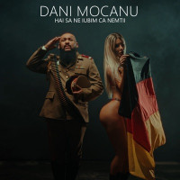 Dani Mocanu - Hai sa ne iubim ca nemtii