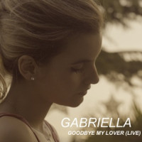 Gabriella - Goodbye My Lover (Live)