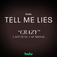 Tell Me Lies – Cast - Crazy (feat. Cat Missal) [From "Tell Me Lies (Season 2)"]