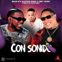 Bulin 47, Alofoke Music & Ceky Viciny - Con Sonido (feat. Breyco En Producidera)