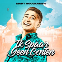 Mart Hoogkamer - Ik Spaar Geen Centen