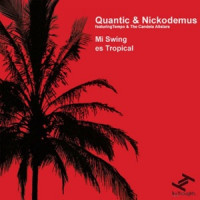 Quantic & Nickodemus - Mi Swing Es Tropical (feat. Tempo & The Candela Allstars)