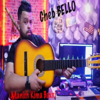 Cheb Bello - Manich Kima Bakri