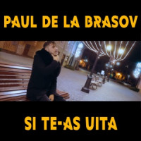 Paul de la Brasov - Si Te-As Uita