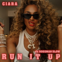 Ciara - Run It Up (feat. BossMan Dlow)