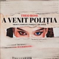 Theo Rose - A venit poliția (From "Candidatul perfect" The Movie)