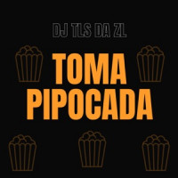 DJ TLS DA ZL - Toma Pipocada