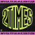 Dimitri Vegas, Steve Aoki & Sound Of Legend - 2 Times (feat. Ann Lee)