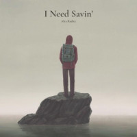 Alex Radice - I Need Savin'