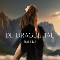 Raluka - De dragul tau