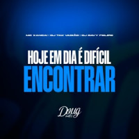 MC Xangai, DJ DAVY FELIPE & DJ TAK VADIÃO - Hoje em Dia É Difícil Encontrar (feat. Doug Hits) [Versão Bh]