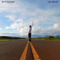 Matt Hansen - Let Em Go