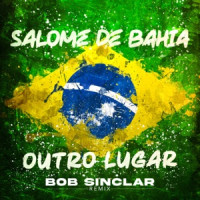 Salomé de Bahia & Bob Sinclar - Outro Lugar (Bob Sinclar Remix)