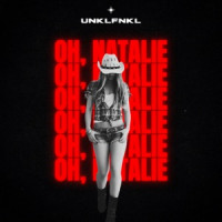 UNKLFNKL - Oh, Natalie