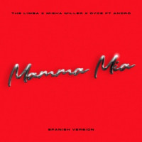 The Limba, Misha Miller & Dyce - Mamma Mia (feat. Andro) [Spanish version]