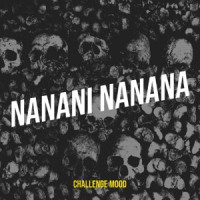 Challenge mood - Nanani nanana